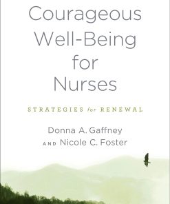 Courageous Well Being for Nurses Strategies for Renewal 1st Edition