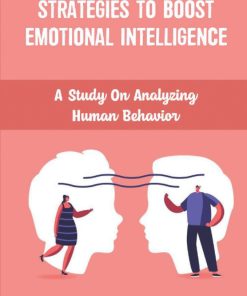 strategies to boost Emotional Intelligence A study on analyzing human behavior