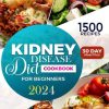 KIDNEY DISEASE DIET COOKBOOK FOR BEGINNERS Empowering Your Journey to Kidney Health through Flavorful Recipes and Essential Guidance