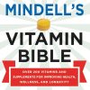 Dr. Earl Mindell's Vitamin Bible Over 200 Vitamins and Supplements for Improving Health, Wellness, and Longevity