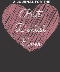 A journal for the best dentist ever