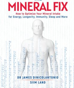 The Mineral Fix How to Optimize Your Mineral Intake for Energy Longevity Immunity Sleep and More