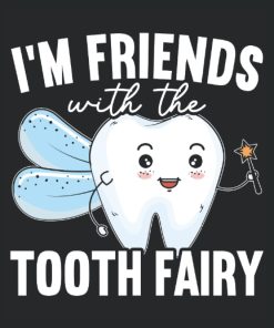 I'm Friends With The Tooth Fairy