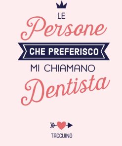 Le persone che preferisco mi chiamano Dentista