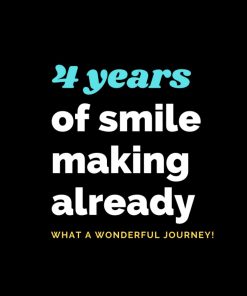 4 Years of smile making already