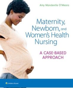 Maternity Newborn and Women's Health Nursing A Case Based Approach