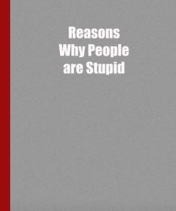 Reasons Why People are Stupid