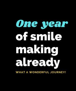 One Year of smile making already