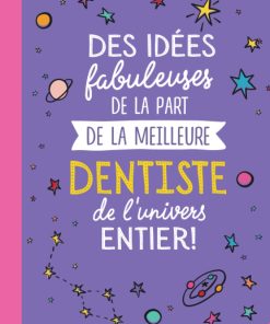 Des idées fabuleuses de la part de la meilleure Dentiste de l'univers entier
