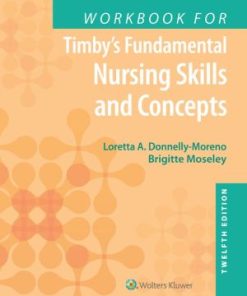 Workbook for Timby's Fundamental Nursing Skills and Concepts 12th Edition