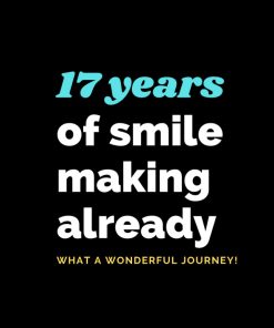 17 Years of smile making already
