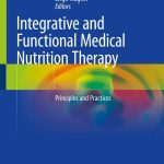 Integrative and Functional Medical Nutrition Therapy Principles and Practices
