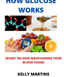 HOW GLUCOSE WORKS SECRET ON HOW MAINTAINING YOUR BLOOD SUGAR