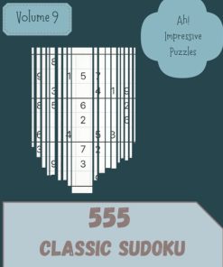 Ah 555 Impressive Classic Sudoku Puzzles Volume 9