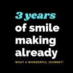3 Years of smile making already
