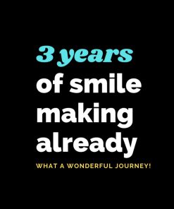 3 Years of smile making already