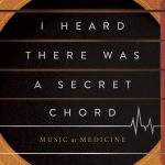I Heard There Was a Secret Chord Music as Medicine