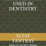 ARTICULATORS USED IN DENTISTRY ARTICULATORS DEFINE PROSTHEIS ACCURACY