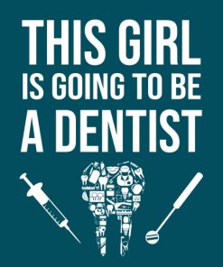 Funny Future Dentist Quote This Girl Is Going To Be A Dentist Cool Dentist or Dental Student Graduation