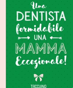 Una Dentista formidabile Una Mamma Eccezionale