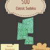Hmm 500 Wonderful Classic Sudoku Puzzles Volume 1