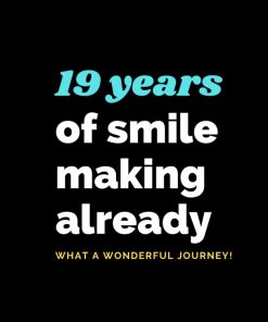 19 Years of smile making already