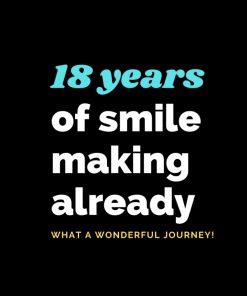18 Years of smile making already