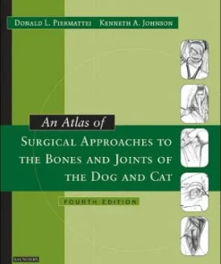 An Atlas of Surgical Approaches to the Bones and Joints of the Dog and Cat 4th Edition