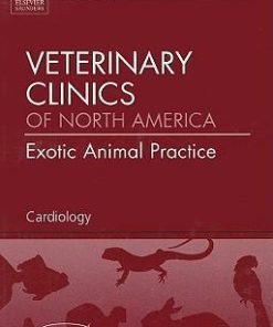 Cardiology An Issue of Veterinary Clinics Exotic Animal Practice