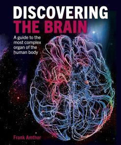 Discovering the Brain A Guide to the Most Complex Organ of the Human Body