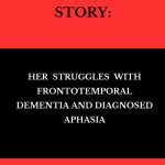 WENDY WILLIAM’S STORY Her Struggles with Frontotemporal Dementia and Diagnosed Aphasia