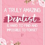 A Truly Amazing Dentist is Hard To Find and Impossible To Forget