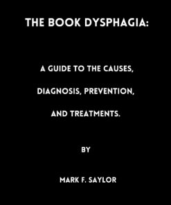 The book Dysphagia A Guide to the Causes, Diagnosis, Prevention and Treatments
