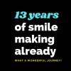 13 Years of smile making already
