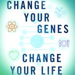 Change Your Genes, Change Your Life