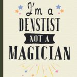 I’m A Dentist Not a Magician Funny Notebook for Employees Boss Colleague
