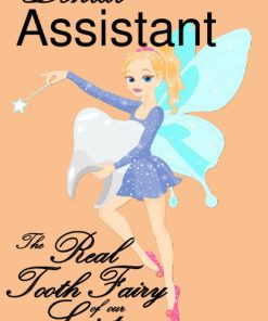 Dental Assistant The Real Tooth Fairy Of Our Society