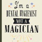 I’m a Dental Hygienist Not a Magician Funny Notebook for Employees Boss Colleague