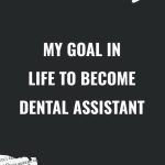 My Goal In Life To Become A Dental Assistant