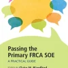 Passing the Primary FRCA SOE A Practical Guide