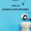SPANLINGO SPANISH TO GO For Dentists & Dental Professionals