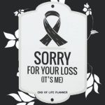 Sorry for Your Loss It’s Me End of life planner