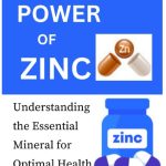 The Power of Zinc Understanding the Essential Mineral for Optimal Health