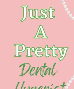 Just A Pretty Dental Hygenist