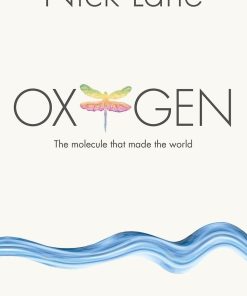 Oxygen The molecule that made the world