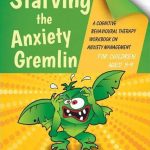 Starving the Anxiety Gremlin for Children Aged 5-9