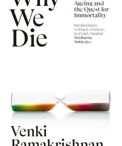 Why We Die The New Science of Ageing and the Quest for Immort