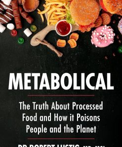 Metabolical The truth about processed food and how it poisons people and the planet