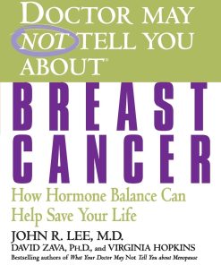 What Your Doctor May Not Tell You about Breast Cancer