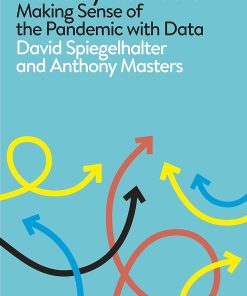 Covid By Numbers Making Sense of the Pandemic with Data